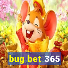bug bet 365